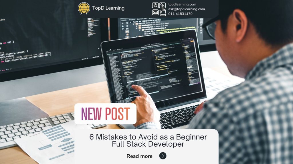 6 Mistakes to Avoid as a Beginner Full Stack Developer